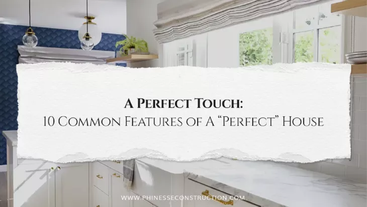A Perfect Touch: 10 Common Features Of A “Perfect” House