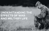 Understanding the Effects of War and Military Life