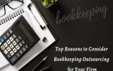 Top Reasons to Consider Bookkeeping Outsourcing for Your Firm