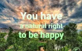 You have a natural right to be happy motivation poster